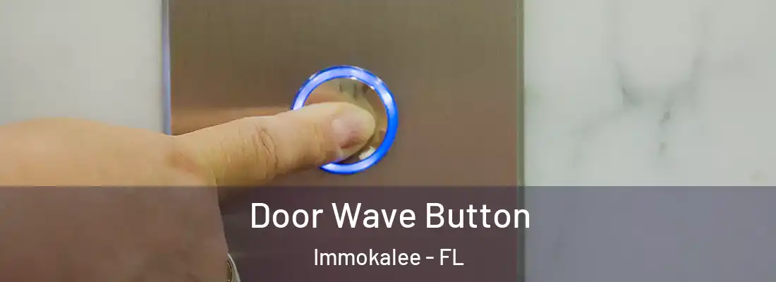  Door Wave Button Immokalee - FL