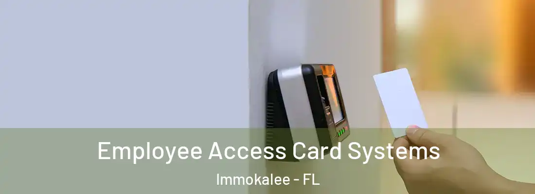Employee Access Card Systems Immokalee - FL