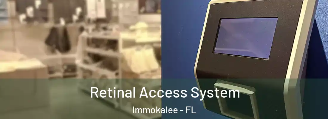  Retinal Access System Immokalee - FL