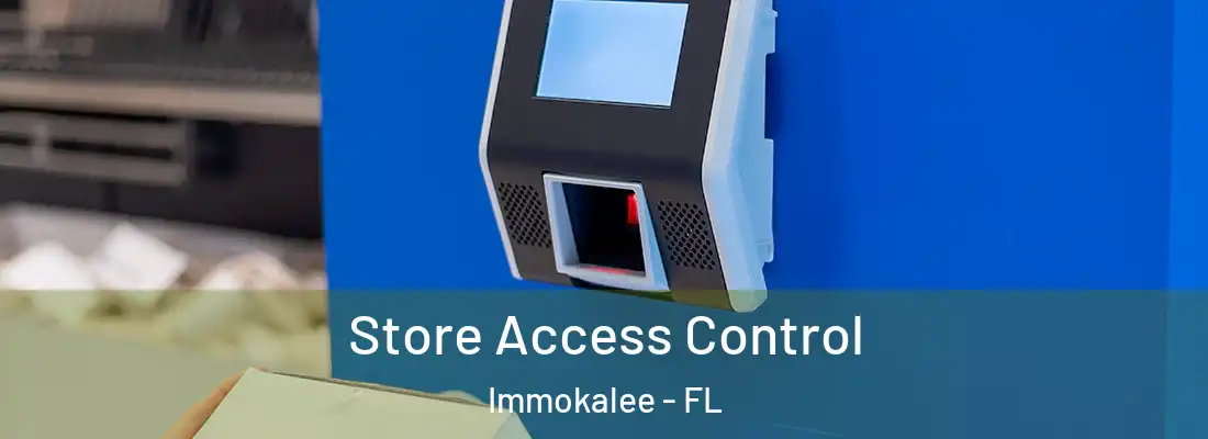  Store Access Control Immokalee - FL