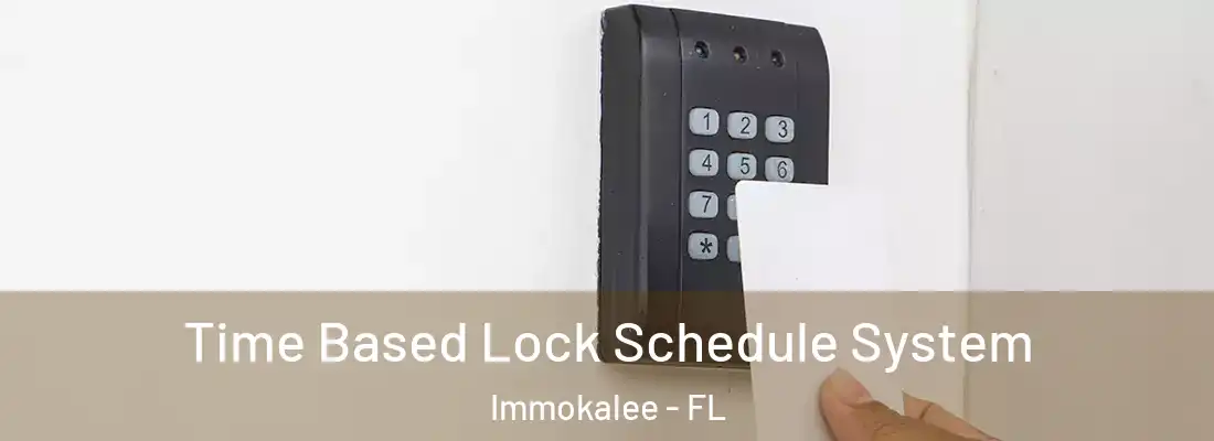Time Based Lock Schedule System Immokalee - FL